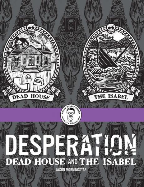 Desperation: Dead House and The Isabel