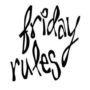 Friday Rules: 11.12.2015