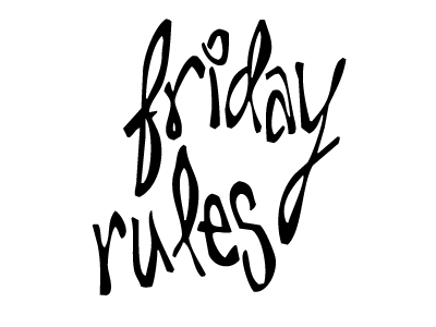 Friday Rules: 04.12.2015