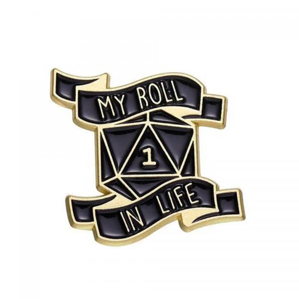 My Roll in Life Pin Badge | D&D RPG Accessory