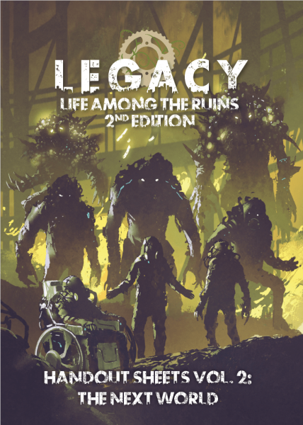 Handout Sheets: Legacy: Life Among the Ruins RPG 2nd Ed [ Pre-order ]
