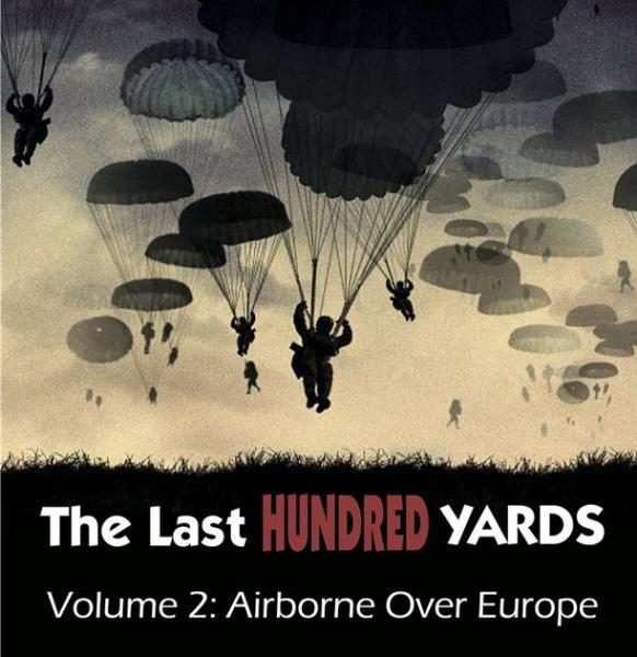 The Last Hundred Yards Vol. 2: Airborne Over Europe