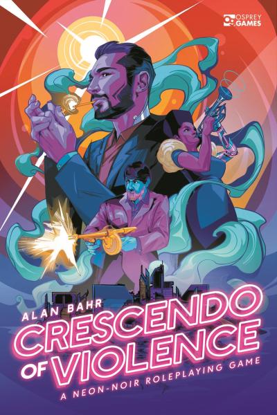 Crescendo of Violence: A Neon-Noir Roleplaying Game [ Pre-order ]