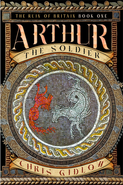 The Ruin of Britain - Book One: Arthur The Soldier [ Pre-order ]