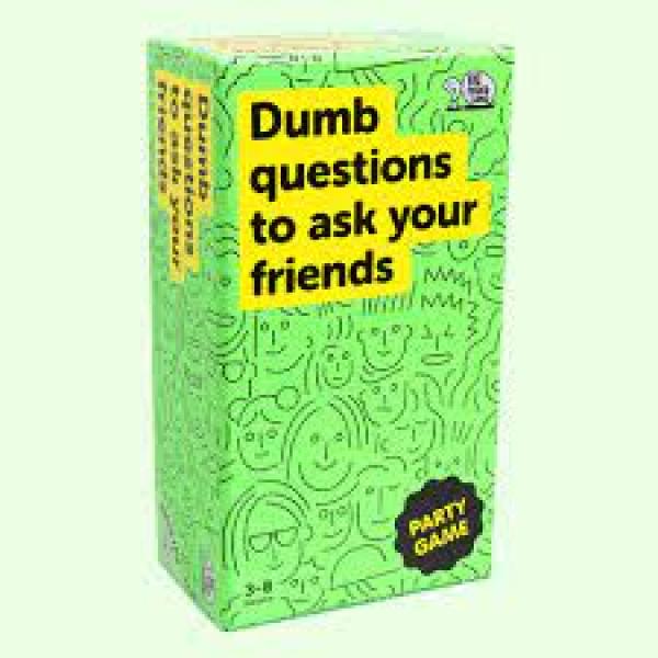 Dumb questions to ask your friends