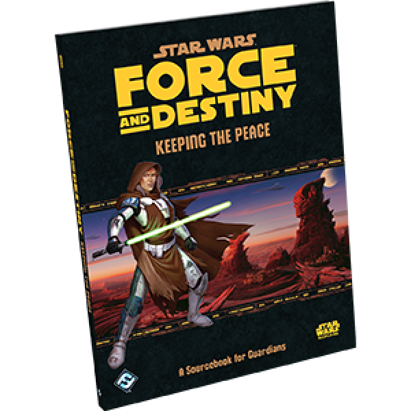 Star Wars Force and Destiny: Keeping the Peace Sourcebook