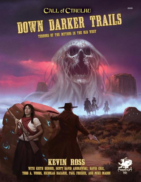 Call of Cthulhu 7th Ed RPG: Down Darker Trails -Terrors of The Mythos in the Old West