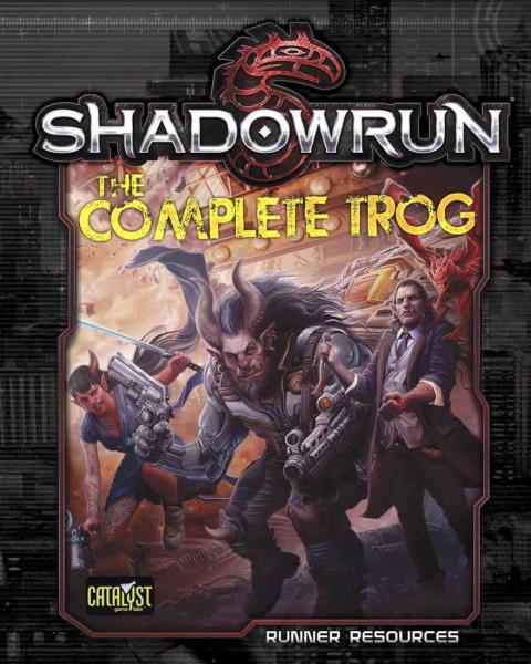 Shadowrun 5th Ed: The Complete Trog