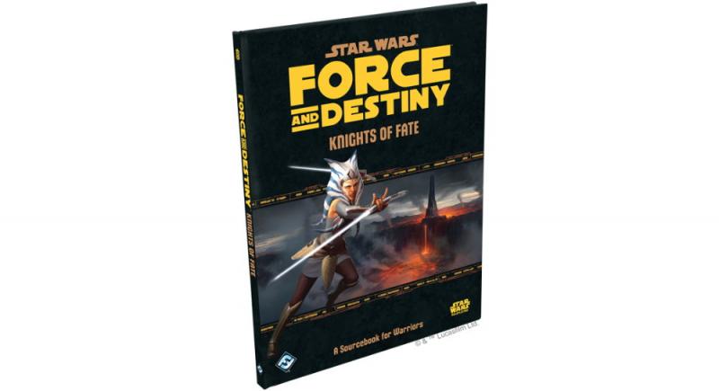 Star Wars Force and Destiny RPG: Knights Of Fate A Sourcebook For Warriors